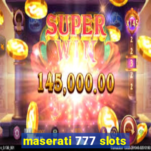 maserati 777 slots